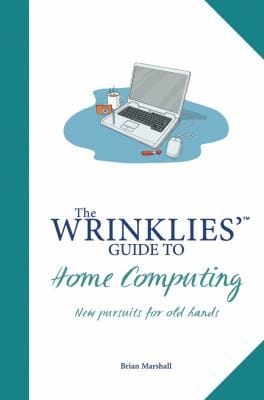 The Wrinklies Guide To Home Computing New Pursuits For Old Hands