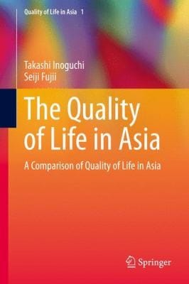 The Quality Of Life In Asia A Comparison Of The Quality Of Life In 29 Asian Countries And Societies
