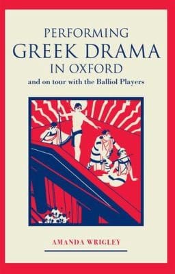 Performing Greek Drama In Oxford And On Tour With The Balliol Players