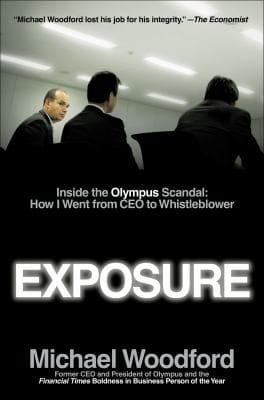 Exposure Inside The Olympus Scandal How I Went From Ceo To Whistleblower