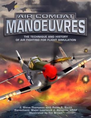 Air Combat Manoeuvres The Technique And History Of Air Fighting For Flight Simulation