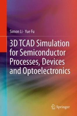 3d Tcad Simulation For Semiconductor Processes Devices And Optoelectronics