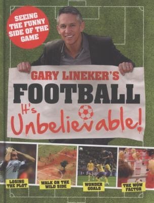Gary Linekers Football Its Unbelievable Seeing The Funny Side Of The Global Game