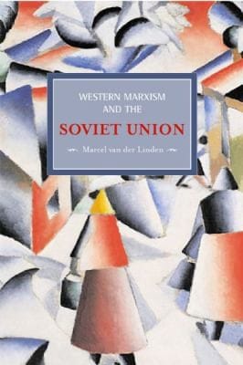 Western Marxism And The Soviet Union A Survey Of Critical Theories And Debates Since 1917