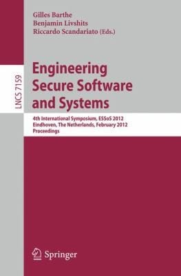 Engineering Secure Software And Systems 4th International Symposium Essos 2012 Eindhoven The Netherlands February 1617 2012 Proceedings