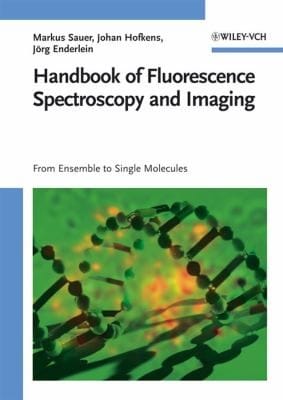 Handbook Of Fluorescence Spectroscopy And Imaging From Ensemble To Single Molecules
