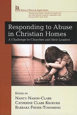 Responding To Abuse In Christian Homes A Challenge To Churches And Their Leaders