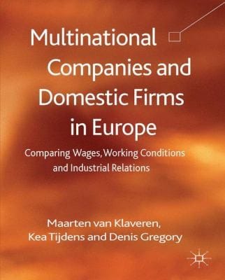 Multinational Companies And Domestic Firms In Europe Comparing Wages Working Conditions And Industrial Relations
