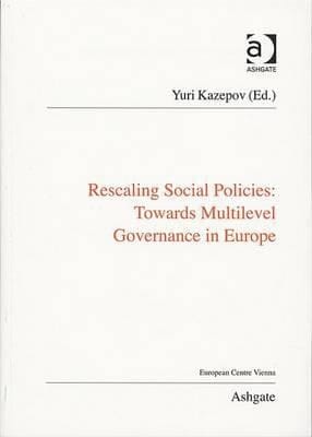 Rescaling Social Policies Towards Multilevel Governance In Europe