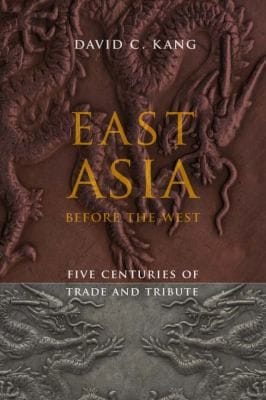 East Asia Before The West Five Centuries Of Trade And Tribute