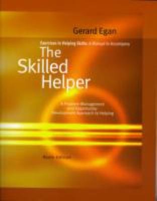 Exercises In Helping Skills A Manual To Accompany The Skilled Helper A Problemmanagement And Opportunitydevelopment Approach To Helping Ninth Edition