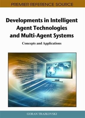 Developments In Intelligent Agent Technologies And Multiagent Systems Concepts And Applications