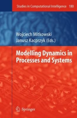 Modelling Dynamics in Processes and Systems
            
                Studies in Computational Intelligence