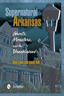 Supernatural Arkansas Ghosts Monsters And The Unexplained