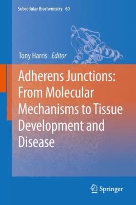 Adherens Junctions From Molecular Mechanisms To Tissue Development And Disease