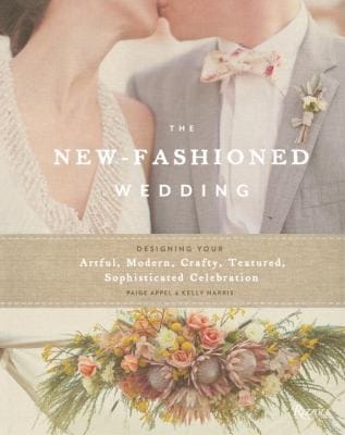 The Newfashioned Wedding Designing Your Artful Modern Crafty Textured Sophisticated Celebration