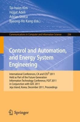 Control And Automation And Energy System Engineering International Conferences Ca And Ces 2011 Held As Part Of The Future Generation Information Technology Conference Fgit 2011 In Conjunction With Gdc 2011 Jeju Island Korea December 810 2011 Proceedings