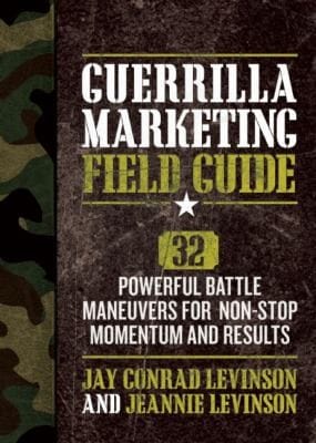 Guerrilla Marketing Field Guide 30 Powerful Battle Maneuvers For Nonstop Momentum And Results