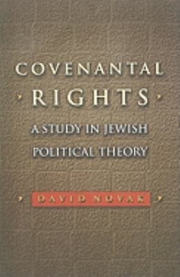 Covenantal Rights A Study In Jewish Political Theory