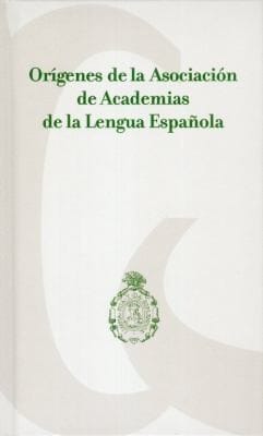 Orgenes De La Asociacin De Academias De La Lengua Espaola