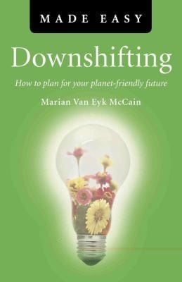 Downshifting Made Easy How To Plan For Your Planetfriendly Future