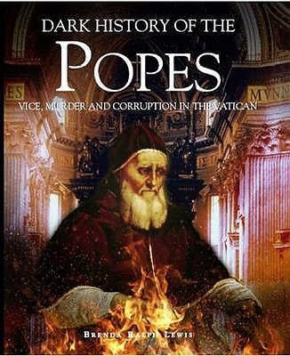 Dark History Of The Popes Vice Murder And Corruption In The Vatican
