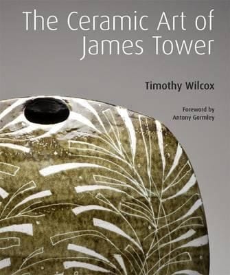 The Ceramic Art Of James Tower