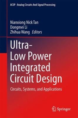 Ultralow Power Integrated Circuit Design Circuits Systems And Applications