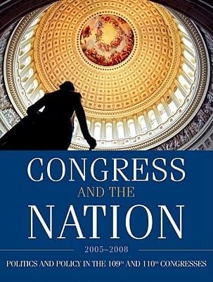 Congress And The Nation 20052008 Politics And Policy In The 109th And 110th Congresses