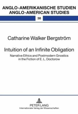 Intuition Of An Infinite Obligation Narrative Ethics And Postmodern Gnostics In The Fiction Of E L Doctorow