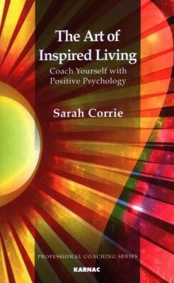 The Art Of Inspired Living Coach Yourself With Positive Psychology