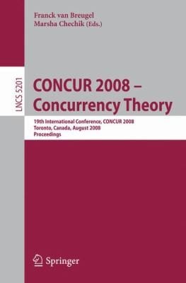 Concur 2008 Concurrency Theory 19th International Conference Concur 2008 Toronto Canada August 1922 2008 Proceedings
