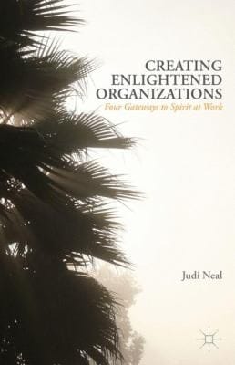 Creating Enlightened Organizations Four Gateways To Spirit At Work