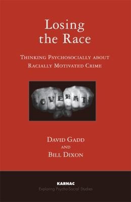 Losing The Race Thinking Psychosocially About Racially Motivated Crime