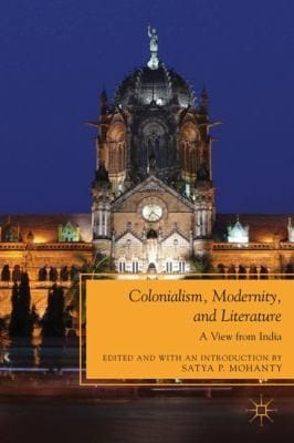 Colonialism Modernity And Literature A View From India
