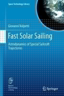Fast Solar Sailing Astrodynamics Of Special Sailcraft Trajectories