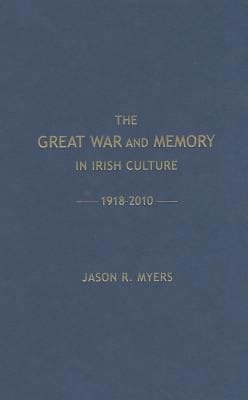 The Great War and the Memory in Irish Culture 19182010