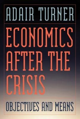 Economics After the Crisis
            
                Lionel Robbins Lectures