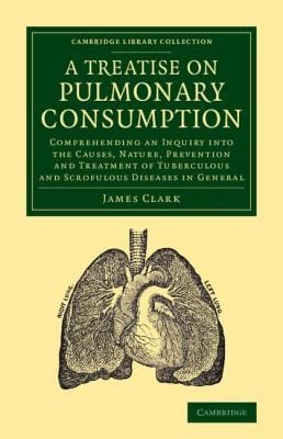 Treatise On Pulmonary Consumption Comprehending An Inquiry Into The Causes Nature Prevention