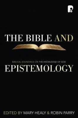 The Bible And Epistemology Biblical Soundings On The Knowledge Of God