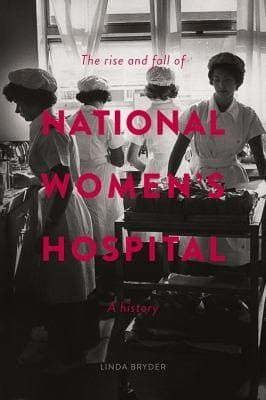 The Rise And Fall Of National Womens Hospital A History