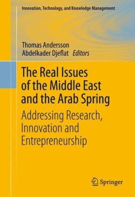 The Real Issues Of The Middle East And The Arab Spring Addressing Research Innovation And Entrepreneurship
