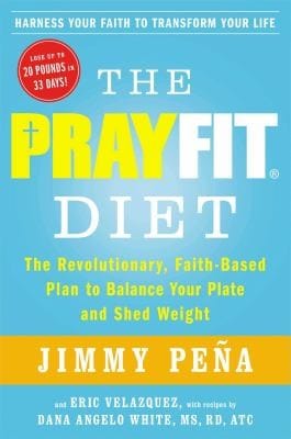 The Prayfit Diet The Revolutionary Faithbased Plan To Balance Your Plate And Shed Weight