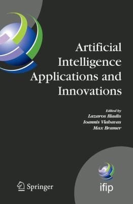 Artificial Intelligence Applications And Innovations Iii Proceedings Of The 5th Ifip Conference On Artificial Intelligence Applications And Innovations Aiai2009 April 2325 2009 Thessaloniki Greece