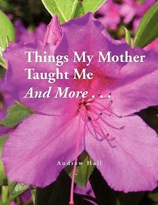 Things My Mother Taught Me and More