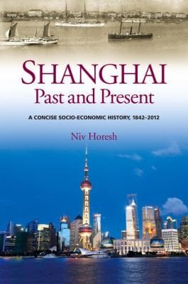 Shanghai Past And Present A Concise Socioeconomic History 18422012