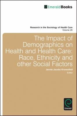 The Impact Of Demographics On Health And Healthcare Race Ethnicity And Other Social Factors