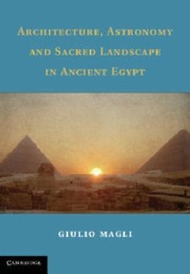 Architecture Astronomy And Sacred Landscape In Ancient Egypt