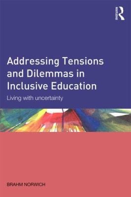 Addressing Tensions And Dilemmas In Inclusive Education Living With Uncertainty