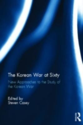 The Korean War At Sixty New Approaches To The Study Of The Korean War